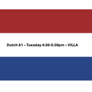 Dutch A1 - Tuesday 4:30pm (Villa)